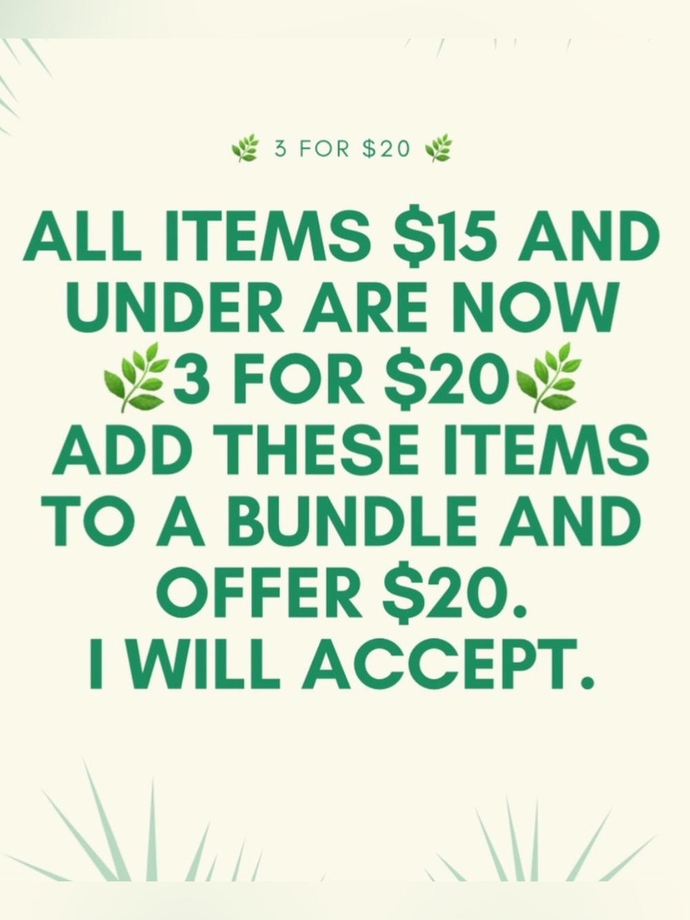 All $15 items and under are 🌿3 for $20🌿. Bundle!